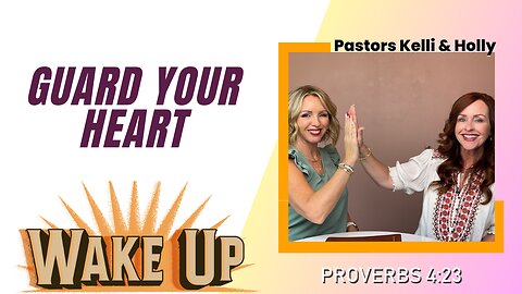 WakeUp Daily Devotional | Guard Your Heart | Proverbs 4:23
