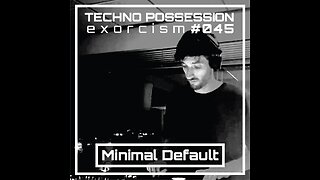 Minimal Default @ Techno Possession | Exorcism #045
