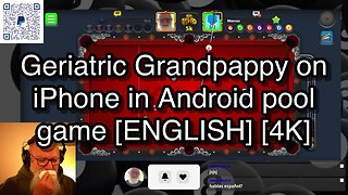 Geriatric Grandpappy on iPhone in Android pool game [ENGLISH] [4K] 🎱🎱🎱 8 Ball Pool 🎱🎱🎱