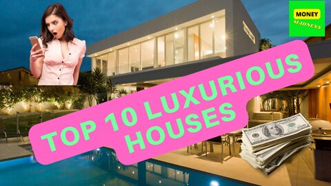 Top 10 Luxurious Houses in The Entire🌎2022