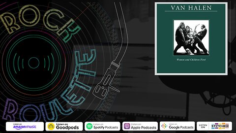 Rock Roulette Podcast - Episode 4 - Van Halen - Women and Children First (Part 2)