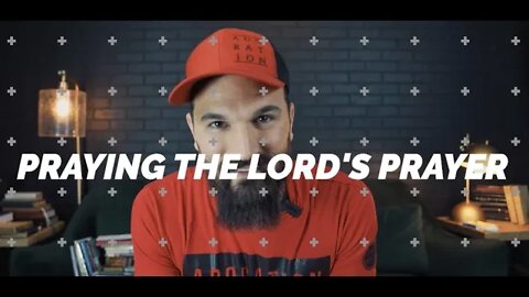 PRAYING THE LORD'S PRAYER || Eric Gilmour