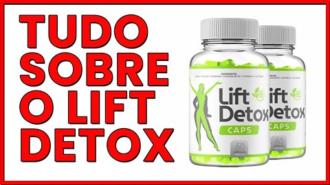 🔴 LIFT DETOX CAPS FUNCIONA? LIFT DETOX COMO TOMAR? | TUDO SOBRE LIFT DETOX