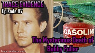 The Mysterious Death of Bobby Fuller - Trace Evidence #87