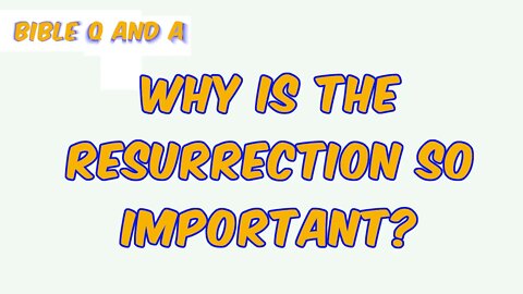 Why is the Resurrection so Important?