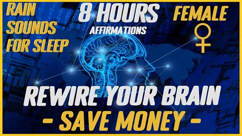 Rewire Your Brain: SAVE MONEY |Rain Sounds For Sleep (Female)