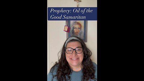Prophecy: PREVENT CONTAGION… Oil of the Good Samaritan”