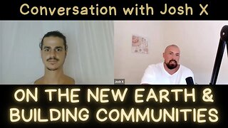 #176 - The New Earth & Building Conscious Communities - Josh X