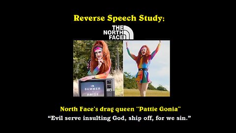 Reverse Speech Study; North Face's drag queen groomer Pattie Gonia