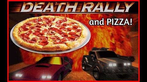 DEATH RALLY and PIZZA