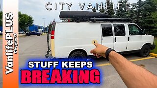Vanlife in the City - The Home on Wheels is Falling Apart!