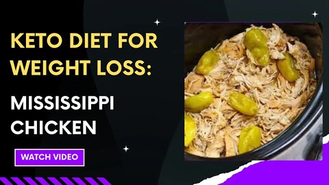 KETO DIET FOR WEIGHT LOSS: MISSISSIPPI CHICKEN.