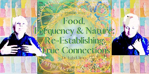 Food, Frequency & Nature: Re-Establishing True Connections