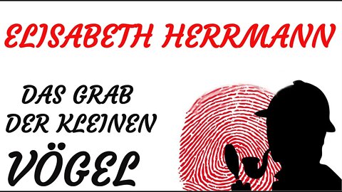 KRIMI Hörspiel - Elisabeth Herrmann - DAS GRAB DER KLEINEN VÖGEL