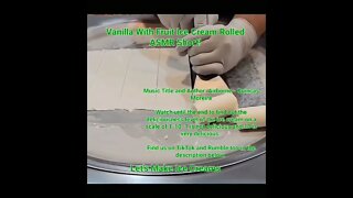 Vanilla With Fruit Ice Cream Rolled ASMR Short!
