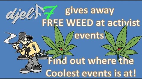 djelf7 gives out FREE WEED at activist events!