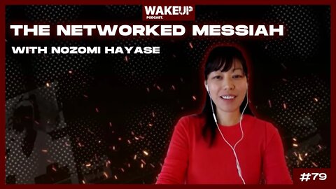 The Networked Messiah with Nozomi Hayase, Ep 79