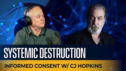 Systemic Destruction w/ CJ Hopkins