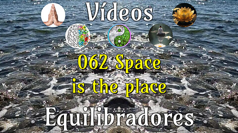 062 Space is the place📹Videos Equilibradores☯️🎧♥️🕉️Atencion👁️Concentracion🎯Meditacion🧘‍♂️