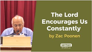 The Lord Encourages Us Constantly by Zac Poonen