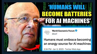 WEF Declare Humans Who Wish To Live Must Become Batteries For AI