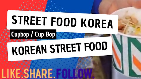 Street Food Korea - Cupbop / Cup Bop - Korean Street Food
