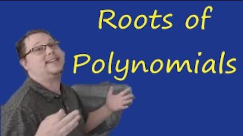 Roots of Polynomials: Math CAN Be Easy!!