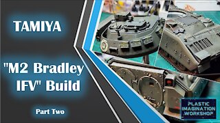 TAMIYA "M2 Bradley IFV" build - Part Two