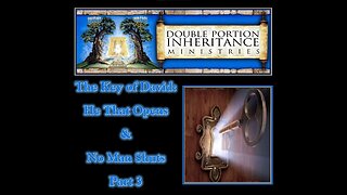 The Key of David: He That Opens & No Man Shuts! (Part 3)