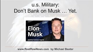 u.s. Military: Don't Bank on Musk Yet!