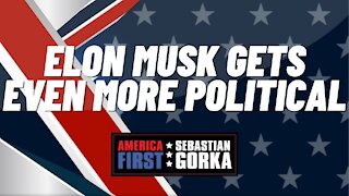 Sebastian Gorka FULL SHOW: Elon Musk gets even more political