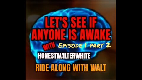 RIDE ALONG WITH WALT - LETS SEE IF ANYONE IS AWARE - Episode 1, PART 2 of 2 with HonestWalterWhite