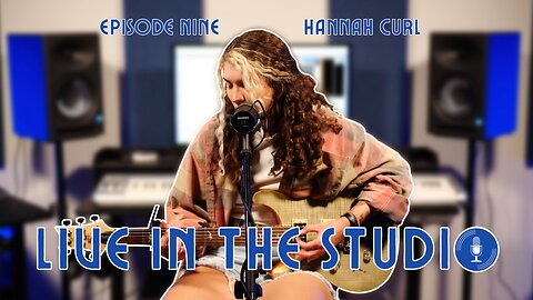 Hannah Curl on Songwriting as Therapy & Left-Handed Guitars • LIVE IN THE STUDIO • Episode 9