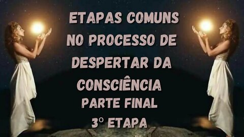 Etapas Comuns no processo de Despertar da Consciência Parte final - 3º Etapa