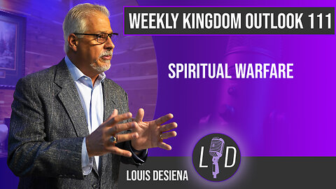 Weekly Kingdom Outlook Episode 111-Spiritual Warfare