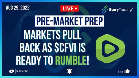 8/29/22 PreMarket Prep: Markets Pull Back as $CFVI is Ready to Rumble!