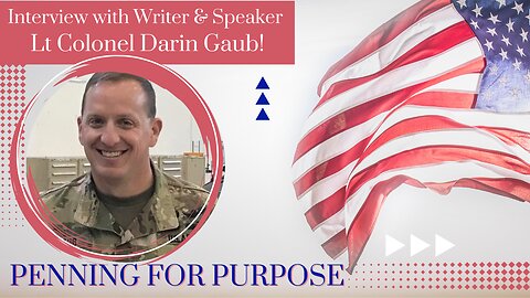 Penning for Purpose! Interview with Lt Col (ret) Darin Gaub Political Analyst & Co-Founder of Restore Liberty
