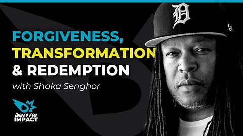 Forgiveness, Transformation, and Redemption with Shaka Senghor