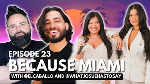 "Because Miami" with special guests @What Josue Has To Say @el_caballo_305