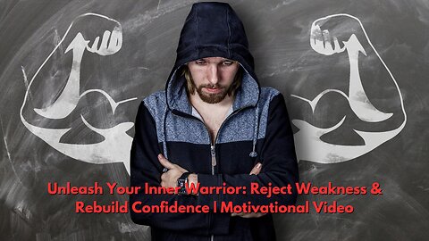 "Unleash Your Inner Warrior: Reject Weakness & Rebuild Confidence | Motivational Video"