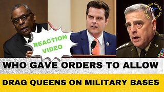 REACTION VIDEO: Matt Gaetz Blasts Sec. Austin - WHy Drag Queen Shows Being Allowed On Military BASES