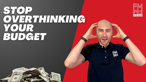 Stop Overthinking Your Budget | The Financial Mirror