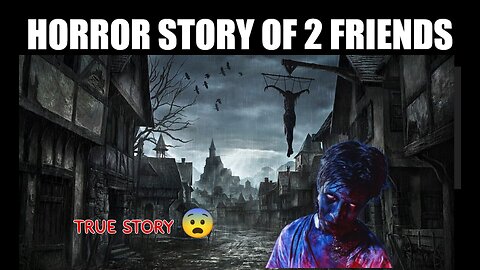Horror story of 2 friends | based on real story