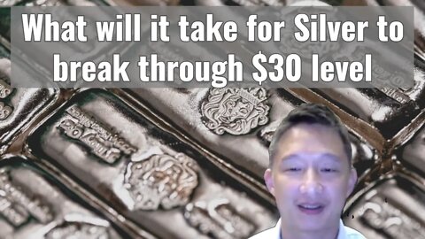 What will it take for Silver to break through $30 level