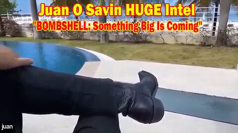 Juan O Savin HUGE Intel Jan 2: "BOMBSHELL: Something Big Is Coming"