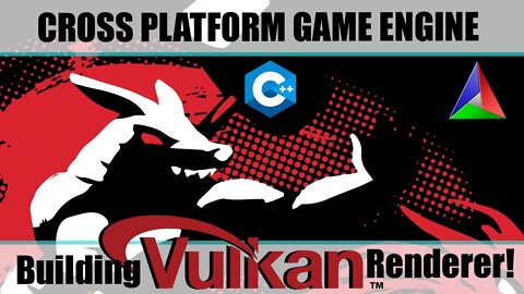 Intro to Vulkan - Building a Vulkan renderer | Cross Platform Game Engine Development