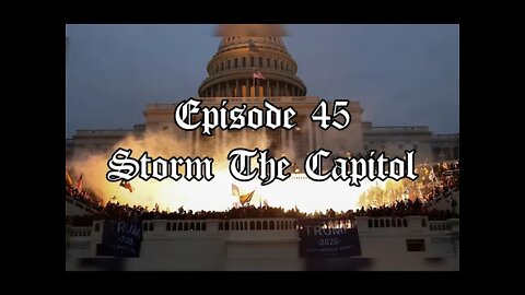 Episode 45 "Storm the Capitol"