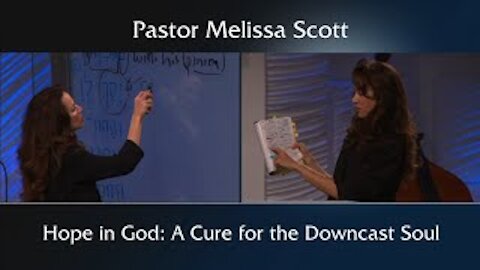 Psalm 42 & 43 Hope in God: A Cure for the Downcast Soul