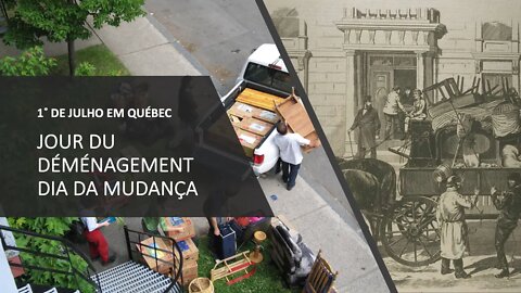 1˚ de julho e o Dia da Mudança em Québec (Jour du Déménagement)