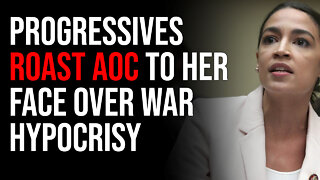 Progressives ROAST AOC TO HER FACE Over Hypocrisy Supporting War With Ukraine